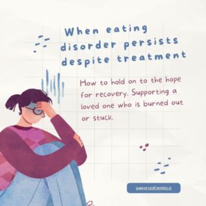 Longstanding eating disorders increase risks and complexity. Families often struggle to remain hopeful and persistent – especially after multiple treatments and exploring multiple routes to recovery.